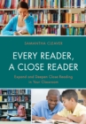Every Reader a Close Reader : Expand and Deepen Close Reading in Your Classroom - eBook