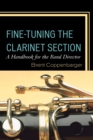 Fine-Tuning the Clarinet Section : A Handbook for the Band Director - eBook