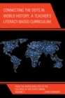 Connecting the Dots in World History, A Teacher's Literacy Based Curriculum : From the Napoleonic Era to the Collapse of the Soviet Union - eBook