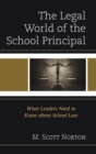 Legal World of the School Principal : What Leaders Need to Know about School Law - eBook