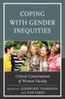 Coping with Gender Inequities : Critical Conversations of Women Faculty - eBook