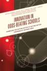 Innovation in Odds-Beating Schools : Exemplars for Getting Better at Getting Better - eBook