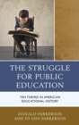 The Struggle for Public Education : Ten Themes in American Educational History - eBook
