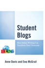 Student Blogs : How Online Writing Can Transform Your Classroom - eBook