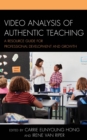 Video Analysis of Authentic Teaching : A Resource Guide for Professional Development and Growth - eBook