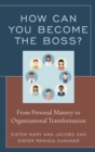 How Can You Become the Boss? : From Personal Mastery to Organizational Transformation - eBook
