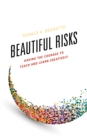 Beautiful Risks : Having the Courage to Teach and Learn Creatively - eBook