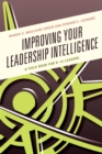 Improving Your Leadership Intelligence : A Field Book for K-12 Leaders - eBook