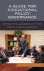 A Guide for Educational Policy Governance : Effective Leadership for Policy Development - eBook