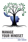 Manage Your Mindset : Maximize Your Power of Personal Choice - eBook