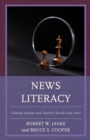 News Literacy : Helping Students and Teachers Decode Fake News - eBook