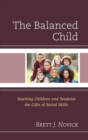 The Balanced Child : Teaching Children and Students the Gifts of Social Skills - eBook