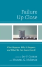 Failure Up Close : What Happens, Why It Happens, and What We Can Learn from It - eBook