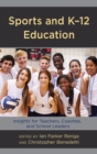 Sports and K-12 Education : Insights for Teachers, Coaches, and School Leaders - eBook