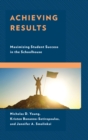 Achieving Results : Maximizing Student Success in the Schoolhouse - eBook