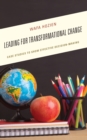 Leading for Transformational Change : Case Studies to Show Effective Decision-Making - eBook