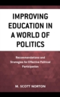 Improving Education in a World of Politics : Recommendations and Strategies for Effective Political Participation - eBook