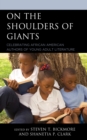 On the Shoulders of Giants : Celebrating African American Authors of Young Adult Literature - eBook