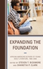 Expanding the Foundation : African American Authors of Young Adult Literature, 1980-2000 - eBook