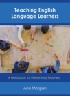 Teaching English Language Learners : A Handbook for Elementary Teachers - eBook