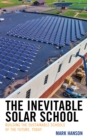 Inevitable Solar School : Building the Sustainable Schools of the Future, Today - eBook