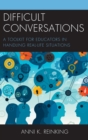 Difficult Conversations : A Toolkit for Educators in Handling Real-Life Situations - eBook
