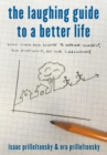 Laughing Guide to a Better Life : Using Humor and Science to Improve Yourself, Your Relationships, and Your Surroundings - eBook