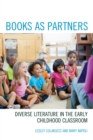 Books as Partners : Diverse Literature in the Early Childhood Classroom - eBook