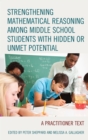 Strengthening Mathematical Reasoning among Middle School Students with Hidden or Unmet Potential : A Practitioner Text - eBook