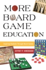 More Board Game Education : Inspiring Students Through Board Games - eBook