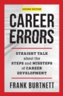 Career Errors : Straight Talk about the Steps and Missteps of Career Development - eBook