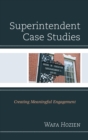 Superintendent Case Studies : Creating Meaningful Engagement - eBook