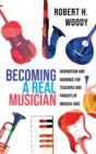 Becoming a Real Musician : Inspiration and Guidance for Teachers and Parents of Musical Kids - eBook