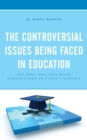 The Controversial Issues Being Faced in Education : The Pros and Cons Being Encountered in Today's Schools - eBook