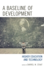 A Baseline of Development : Higher Education and Technology - eBook