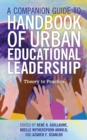 A Companion Guide to Handbook of Urban Educational Leadership : Theory to Practice - eBook