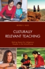 Culturally Relevant Teaching : Making Space for Indigenous Peoples in the Schoolhouse - eBook