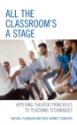 All the Classroom's a Stage : Applying Theater Principles to Teaching Techniques - eBook