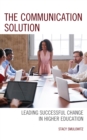 Communication Solution : Leading Successful Change in Higher Education - eBook
