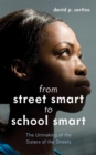 From Street Smart to School Smart : The Unmaking of the Sisters of the Streets - eBook