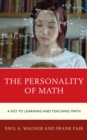 The Personality of Math : A Key to Learning and Teaching Math - eBook