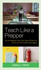 Teach Like a Prepper : Be as Ready for Your First Day of School as You Are for the Zombie Apocalypse - eBook