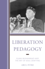 Liberation Pedagogy : Elijah Muhammad and the Art of Soul Crafting - eBook
