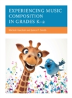 Experiencing Music Composition in Grades K-2 - eBook