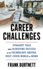 Career Challenges : Straight Talk about Achieving Success in the Technology-Driven, Post-COVID World of Work - eBook