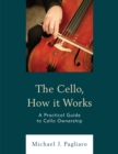 Cello, How It Works : A Practical Guide to Cello Ownership - eBook