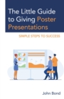 Little Guide to Giving Poster Presentations : Simple Steps to Success - eBook
