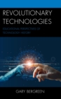 Revolutionary Technologies : Educational Perspectives of Technology History - eBook