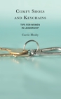 Comfy Shoes and Keychains : Tips for Women in Leadership - eBook