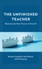 Unfinished Teacher : Becoming the Next Version of Yourself - eBook